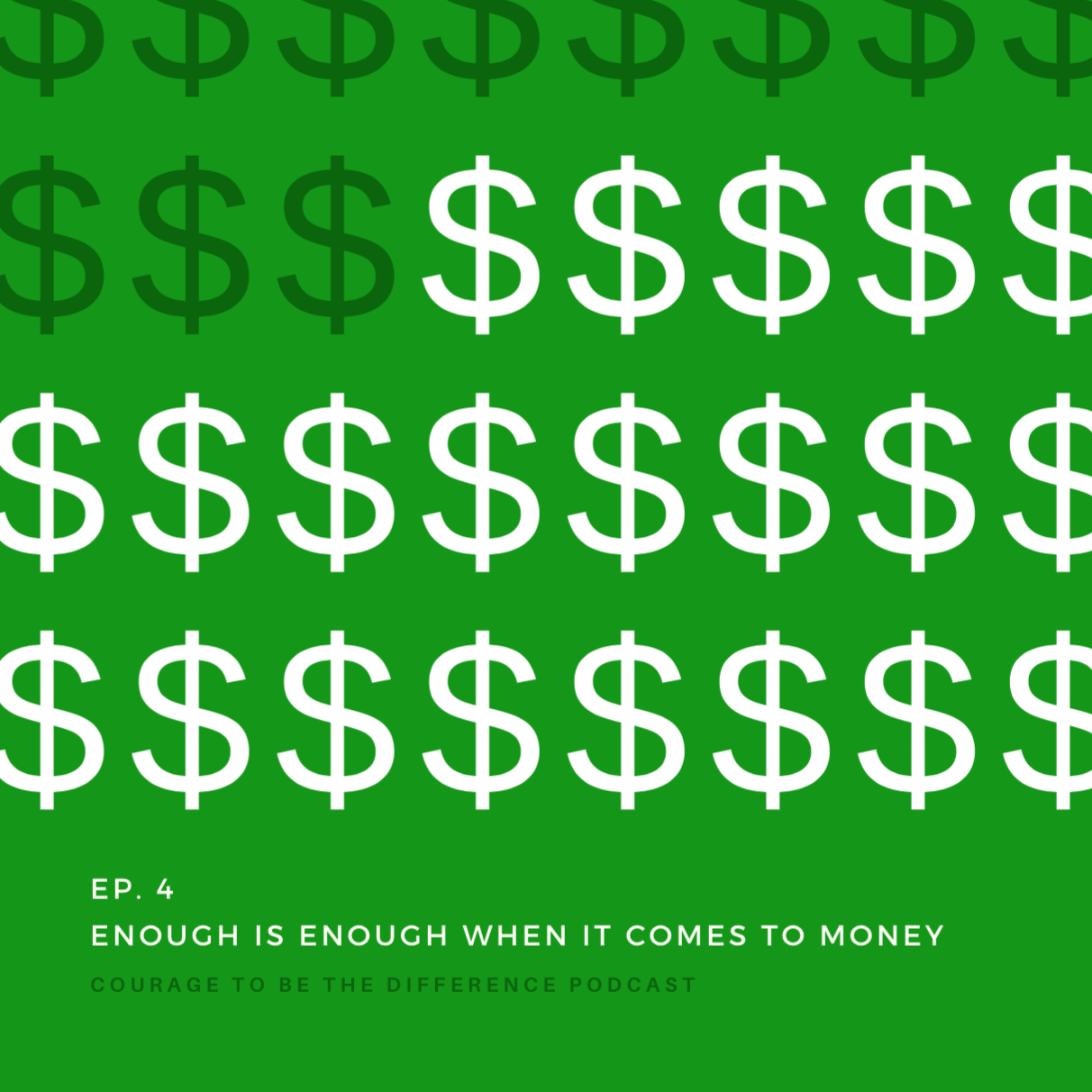 Ep. 4 - Enough Is Enough When It Comes To Money