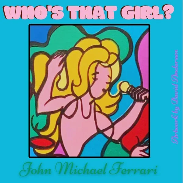 John Michael Ferrari-Whos That Girl.jpg