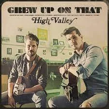 High Valley-Grew Up On That.jpeg