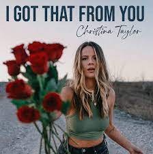 Christina Taylor-I Got That From You.jpeg