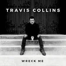 Travis Collins-Wreck Me.jpeg