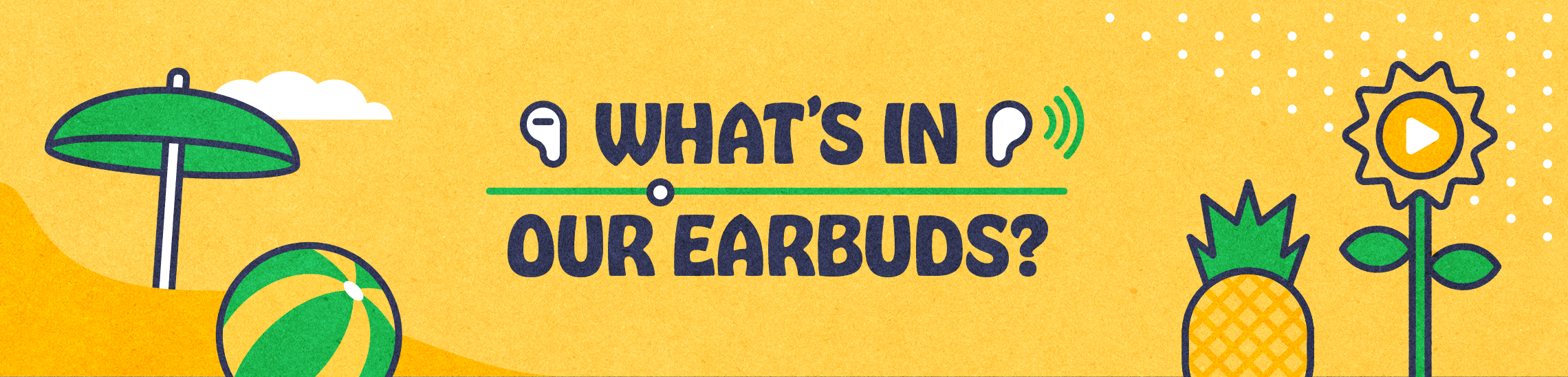 01_WhatsInOurEarbuds_XL_Header_Desktop.png