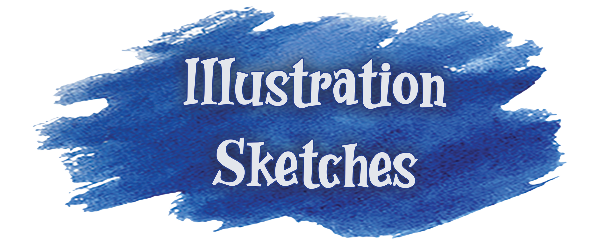 Blue watercolor background with white text that says 'Illustration Sketches'.
