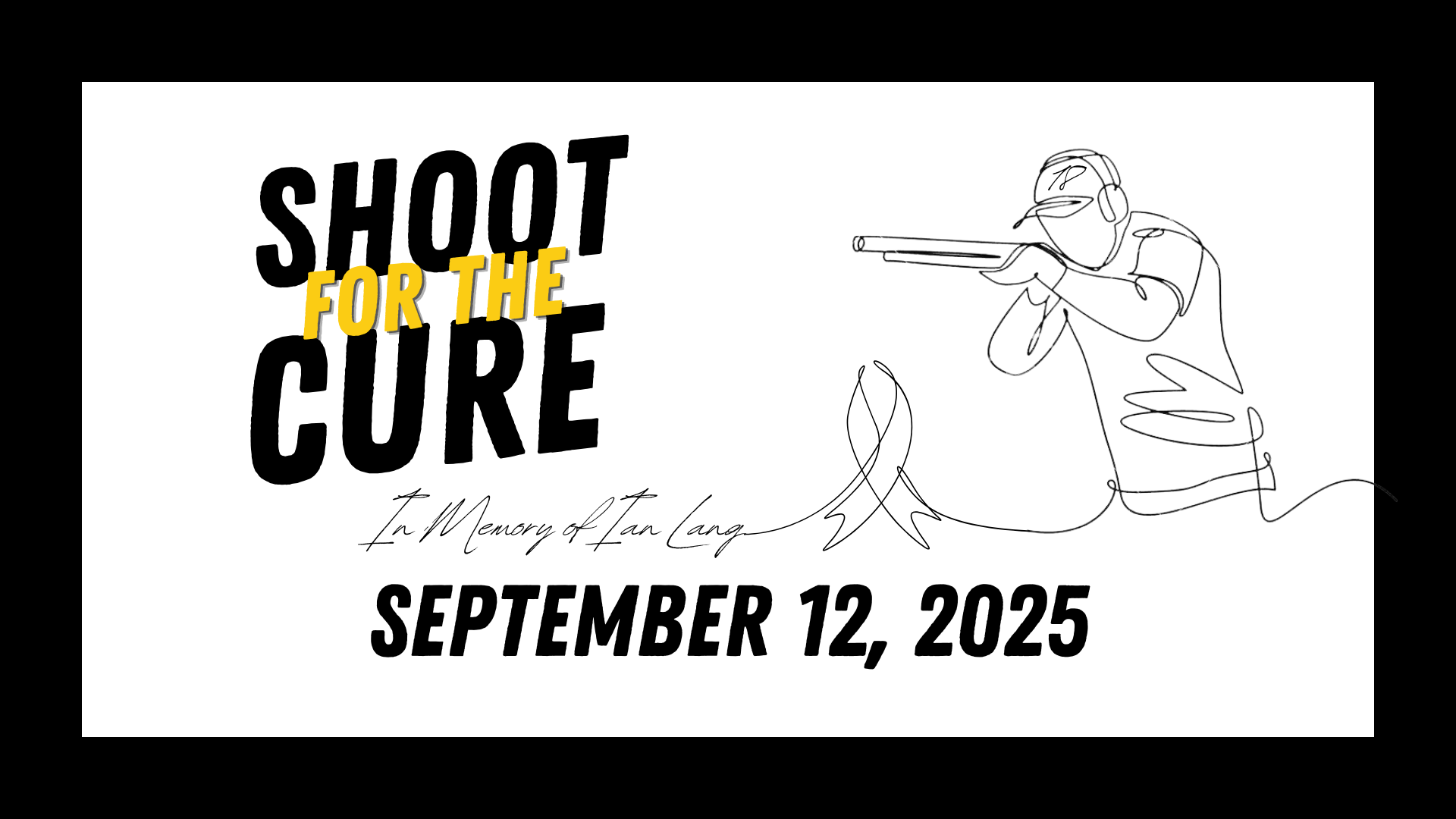 A memorial event poster with black and yellow text that says 'Shoot for the Cure' followed by 'In Memory of Tan Lang' and the date 'September 12, 2025.' There is a line drawing of a person aiming a rifle and a ribbon symbol.