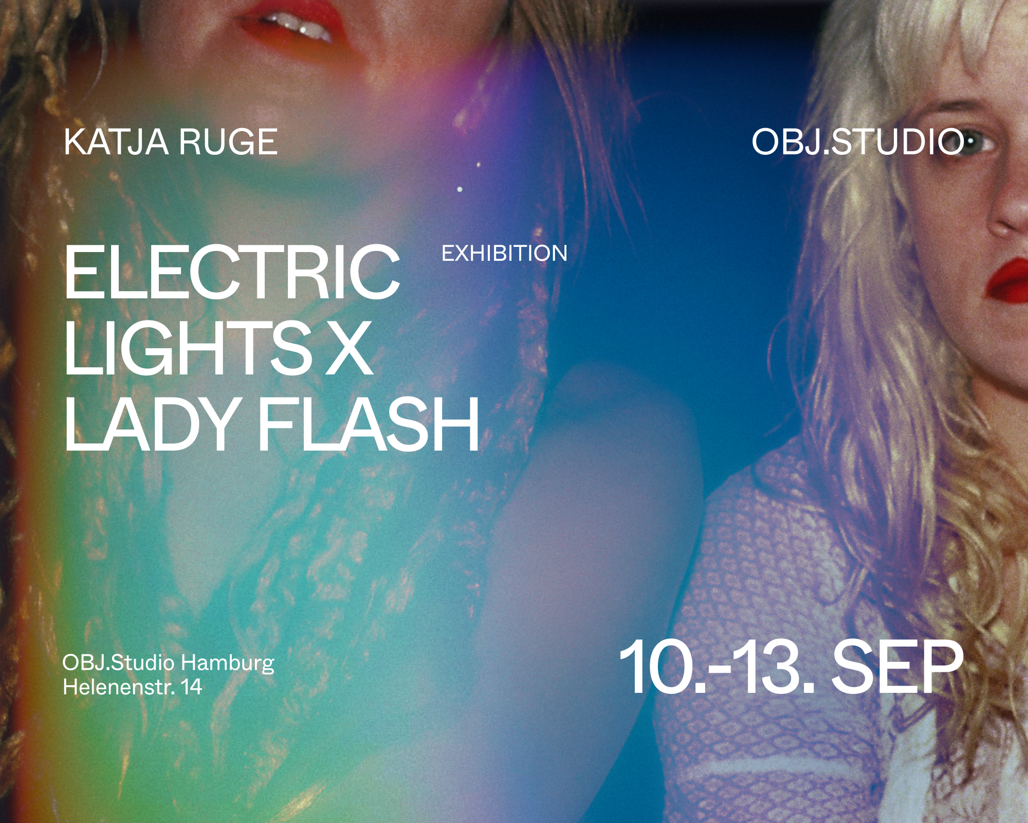 ELECTRIC LIGHTS X LADYFLASH
Photography meets Spatial Experience Design. 
A collaboration between Katja Ruge and OBJ.Studio.

10.⁠ ⁠bis 13. September 2026
OBJ.Studio, Helenenstr. 14, Hamburg

Donnerstag 10.09.26 von 18-23 Uhr Vernissage mit DJ Set vo