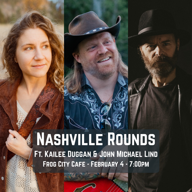 Promotional poster for a Nashville Rounds music event featuring Kailee Duggan and John Michael Lind at Frog City Cafe on February 4th at 7:00 PM, with three artist photos.