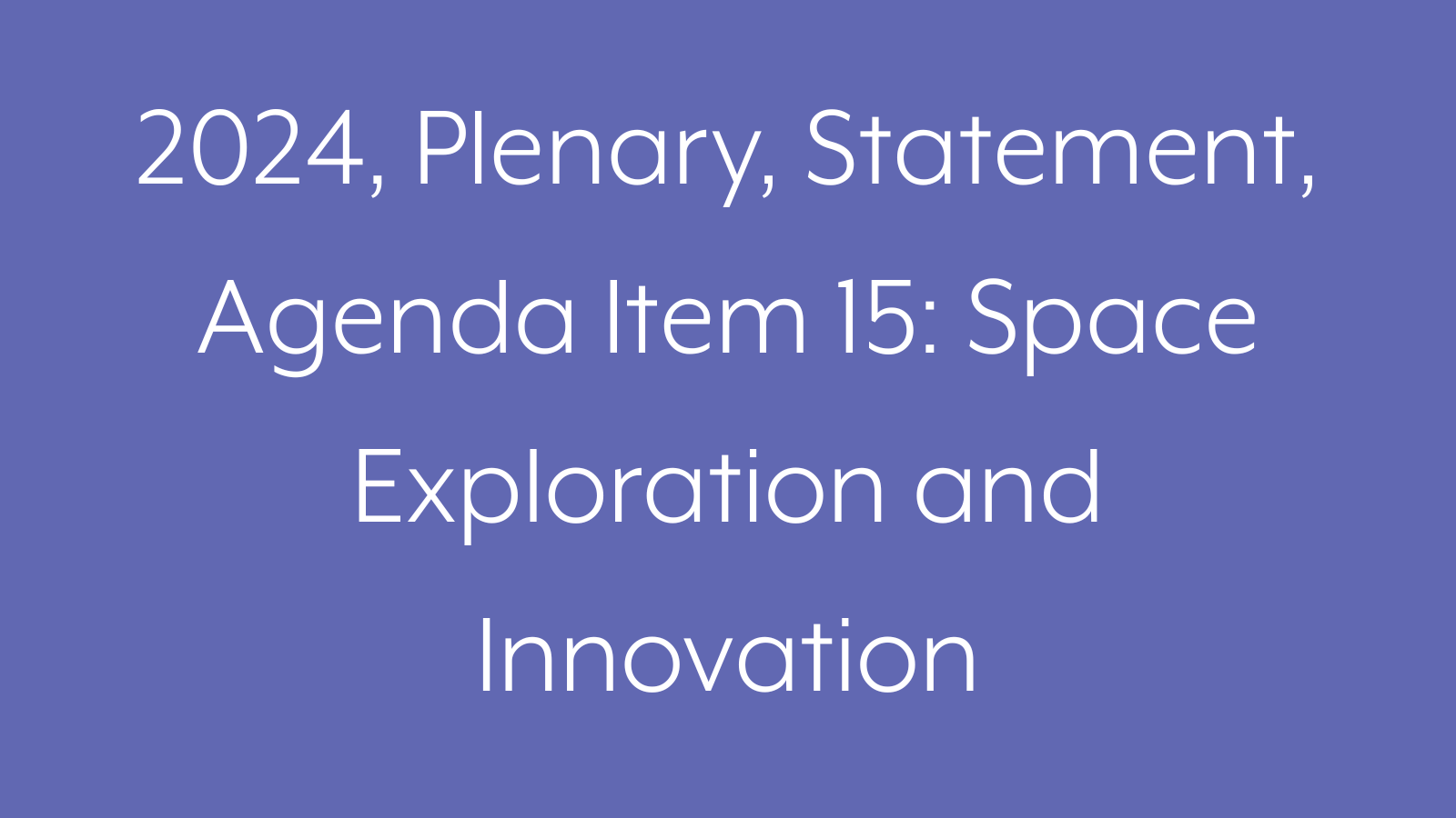 2024, Plenary, Statement, Agenda Item 15: Space Exploration and Innovation
