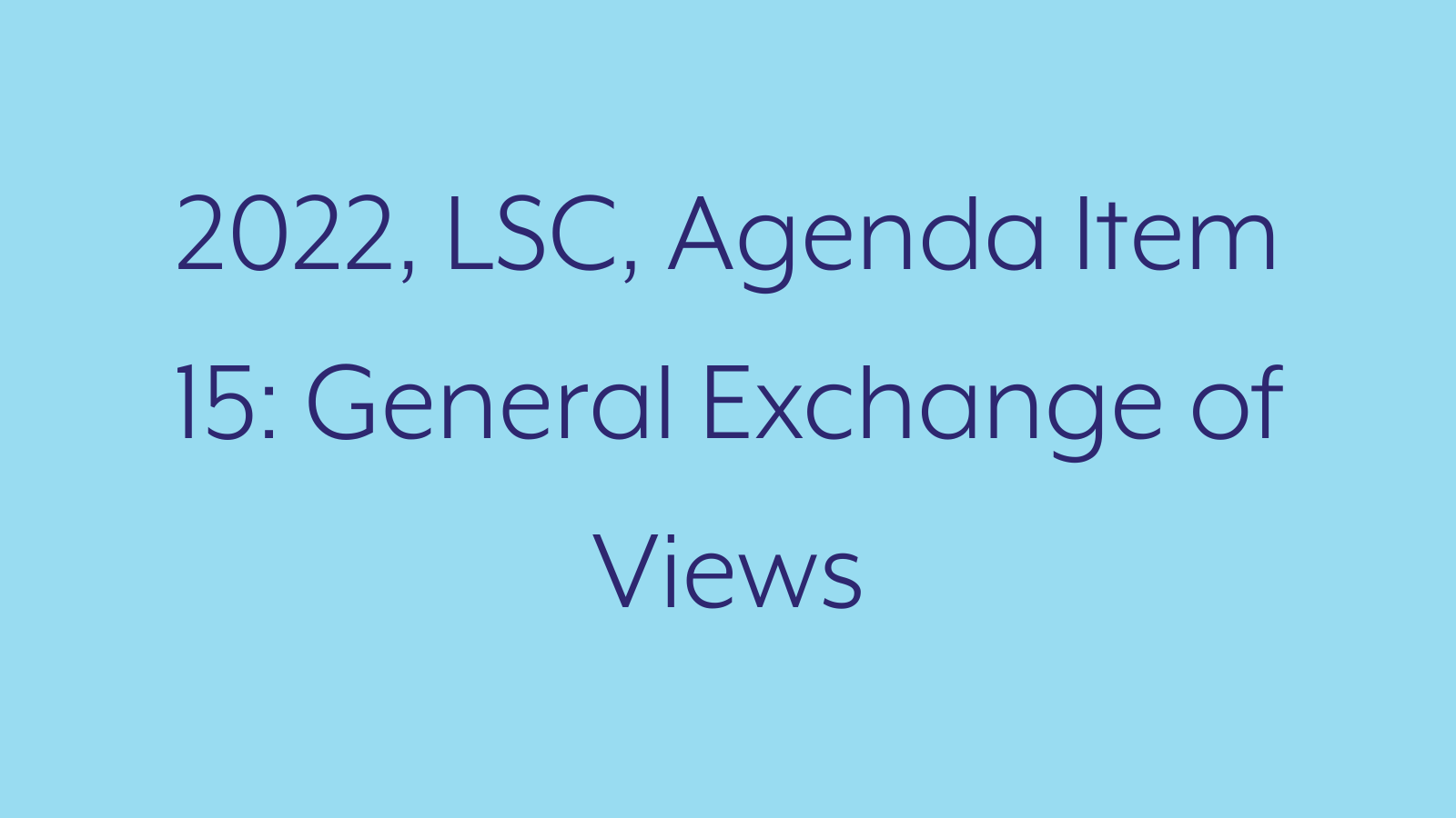 2022, LSC, Agenda Item 15: General Exchange of Views on Potential Legal Models for Activities in the Exploration, Exploitation and Utilization of Space Resources