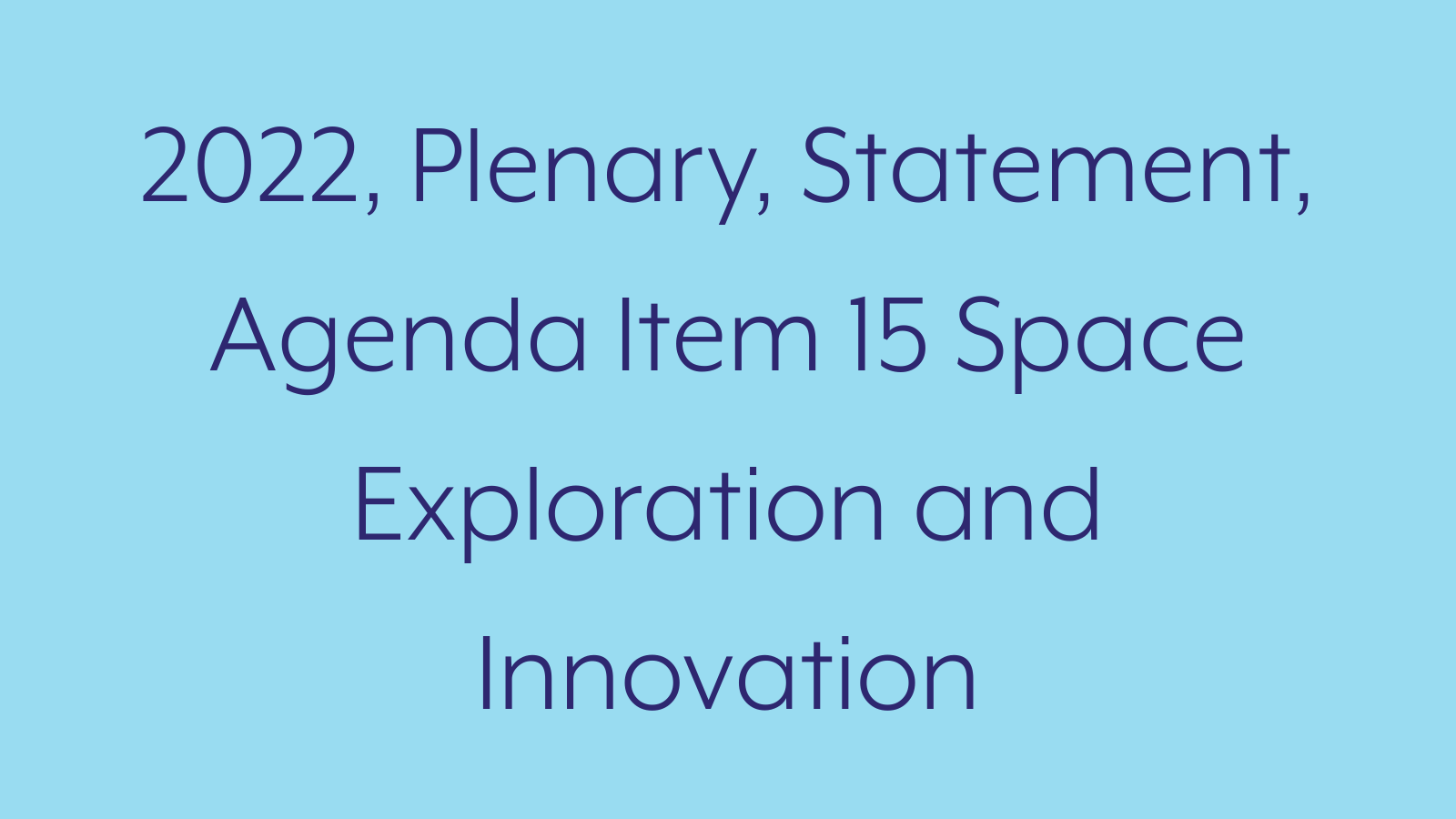 2022, Plenary, Statement, Agenda Item 15 Space Exploration and Innovation