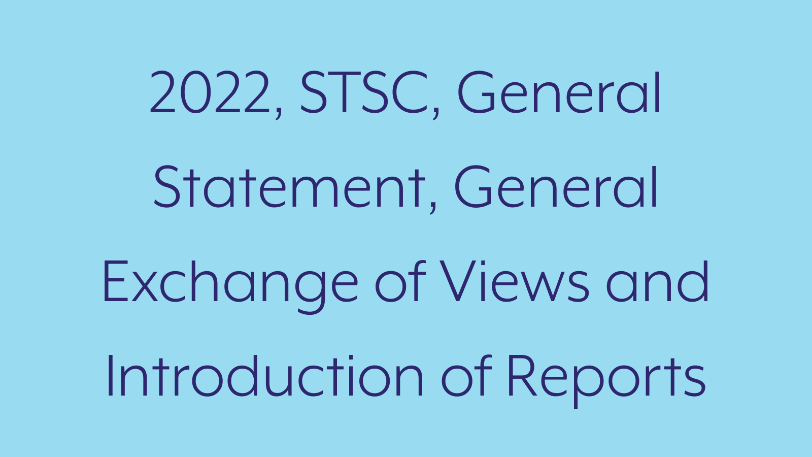 2022, STSC, General Statement, General Exchange of Views and Introduction of Reports Submitted on National Activities