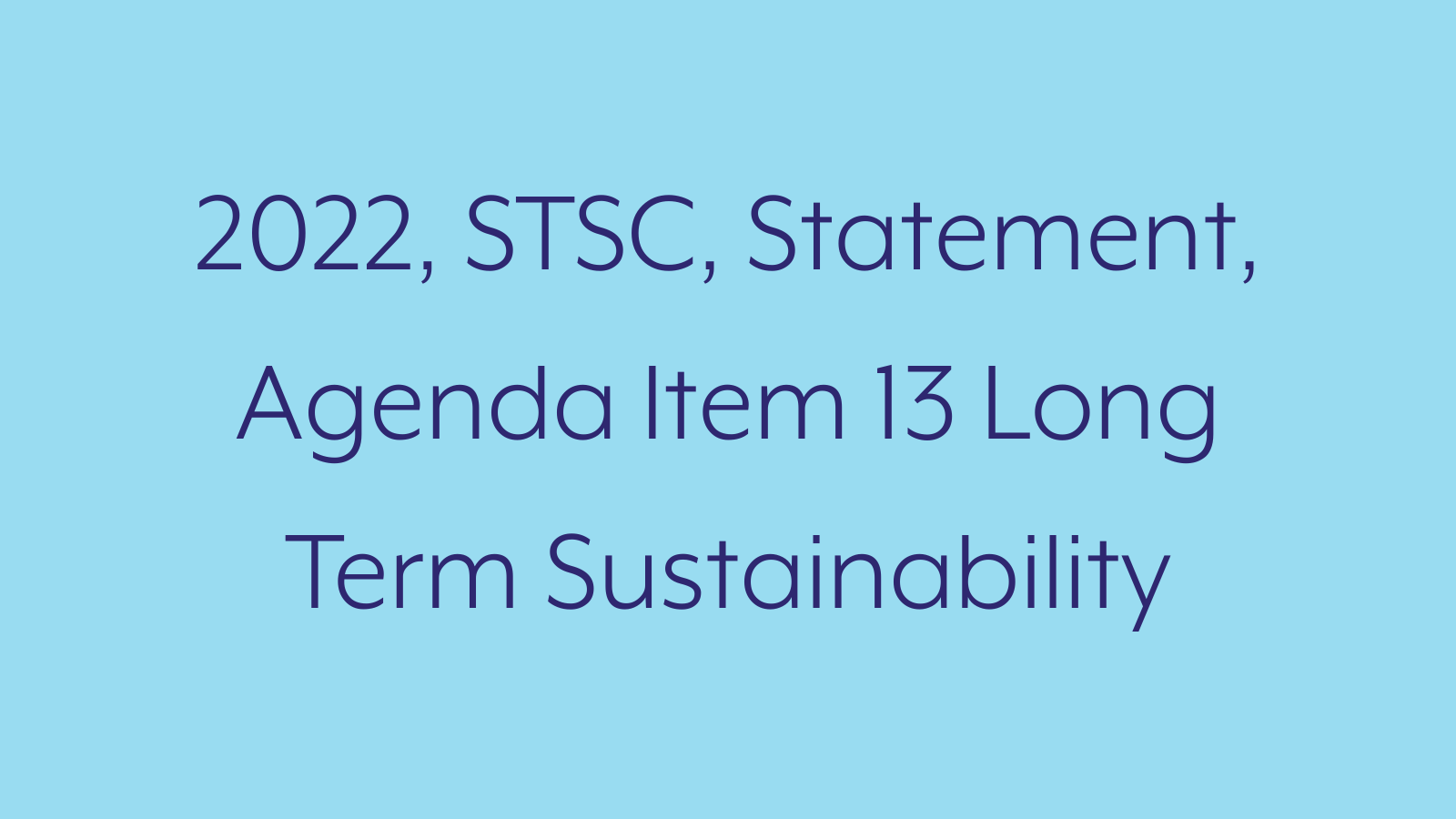 2022, STSC, Statement, Agenda Item 13 Long Term Sustainability