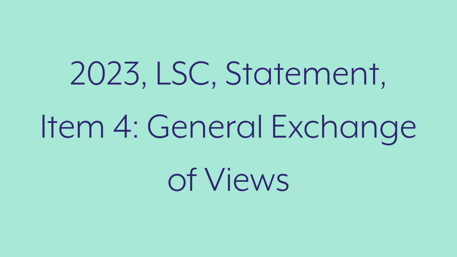 2023, LSC, Statement, Item 4: General Exchange of Views