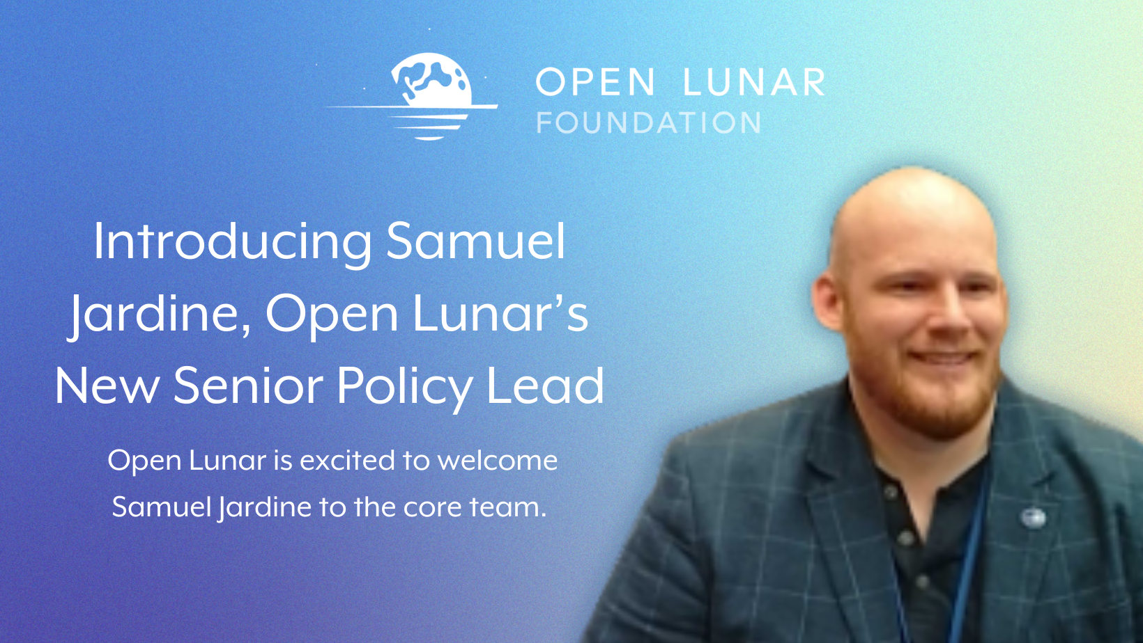 Introducing Samuel Jardine, Open Lunar’s new Senior Policy Lead