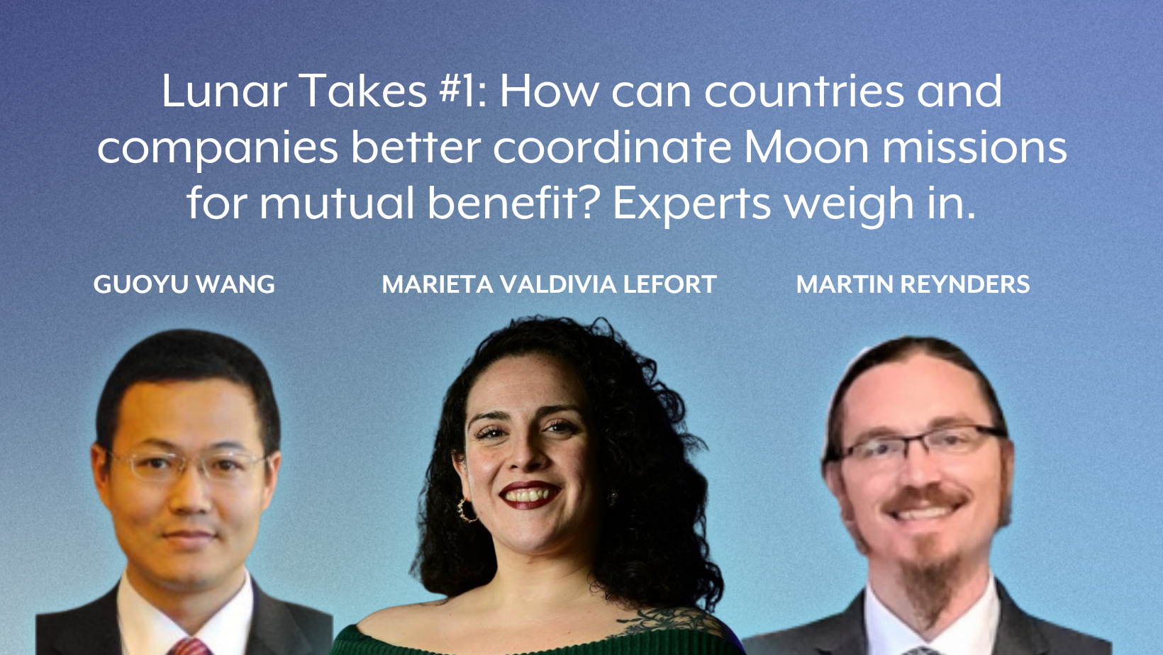 Lunar Takes #1: How can countries and companies better coordinate Moon missions for mutual benefit? Experts weigh in.