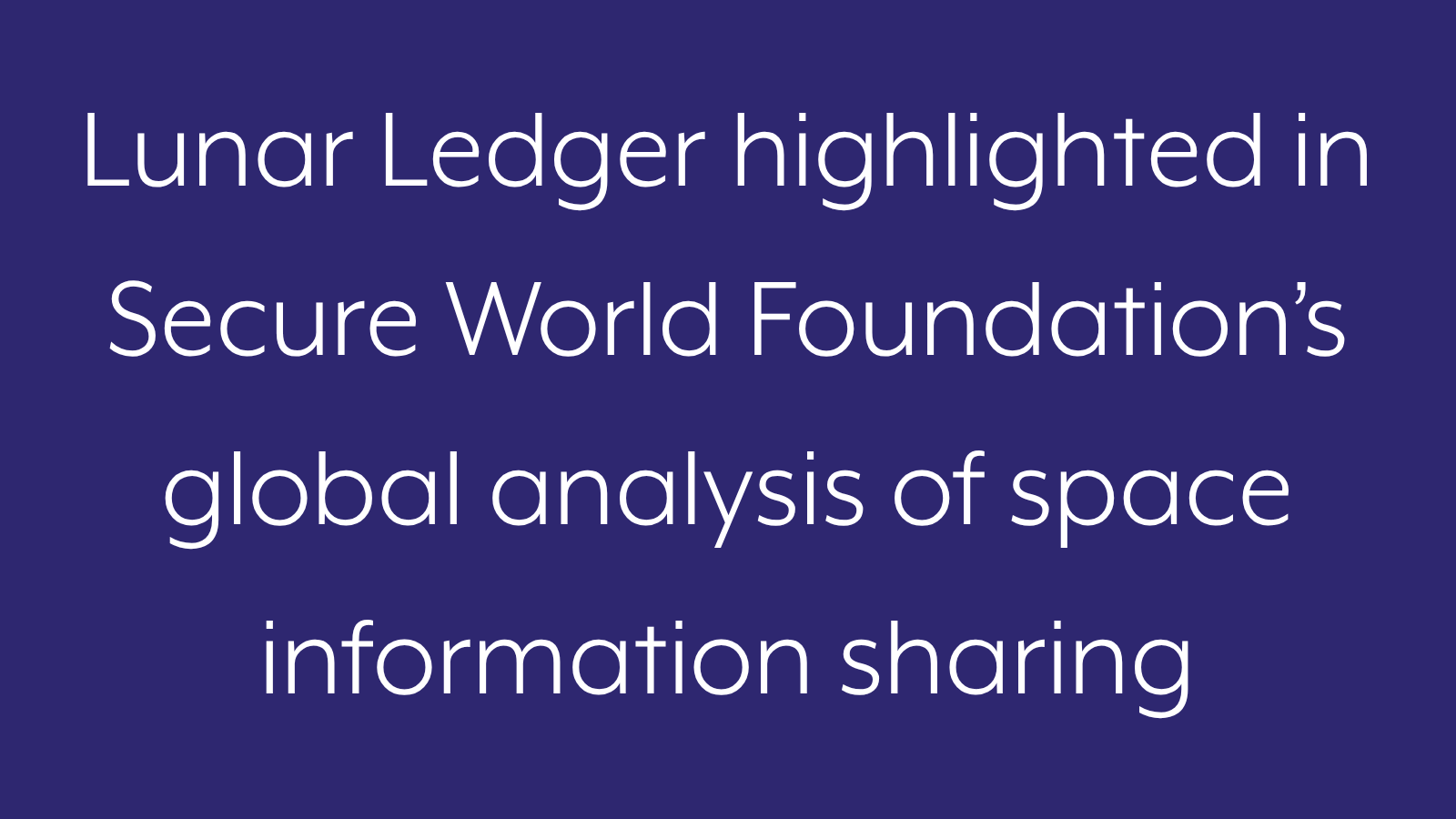 Lunar Ledger highlighted in Secure World Foundation’s global analysis of space information sharing