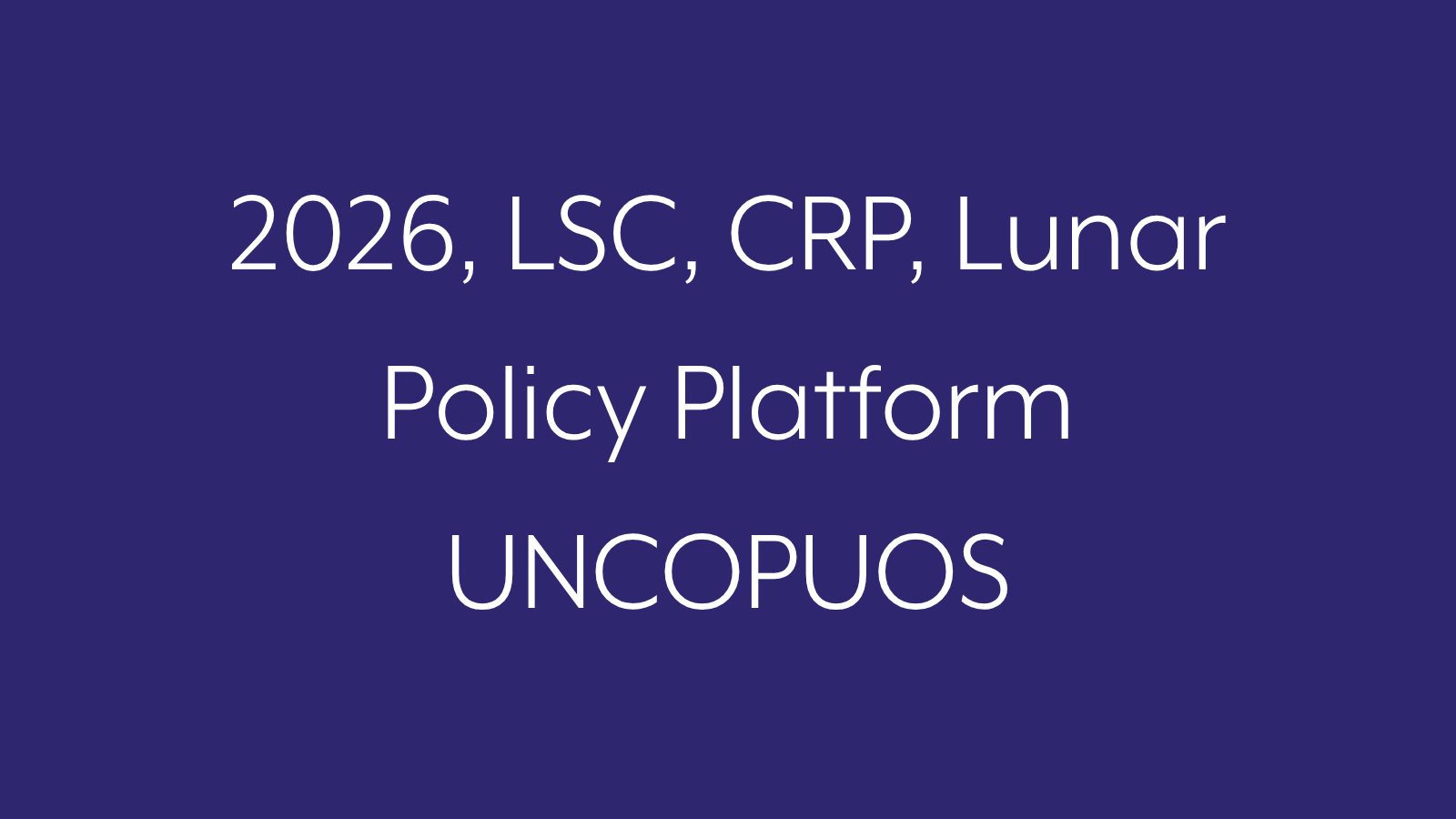 2026, LSC, CRP, Lunar Policy Platform UNCOPUOS