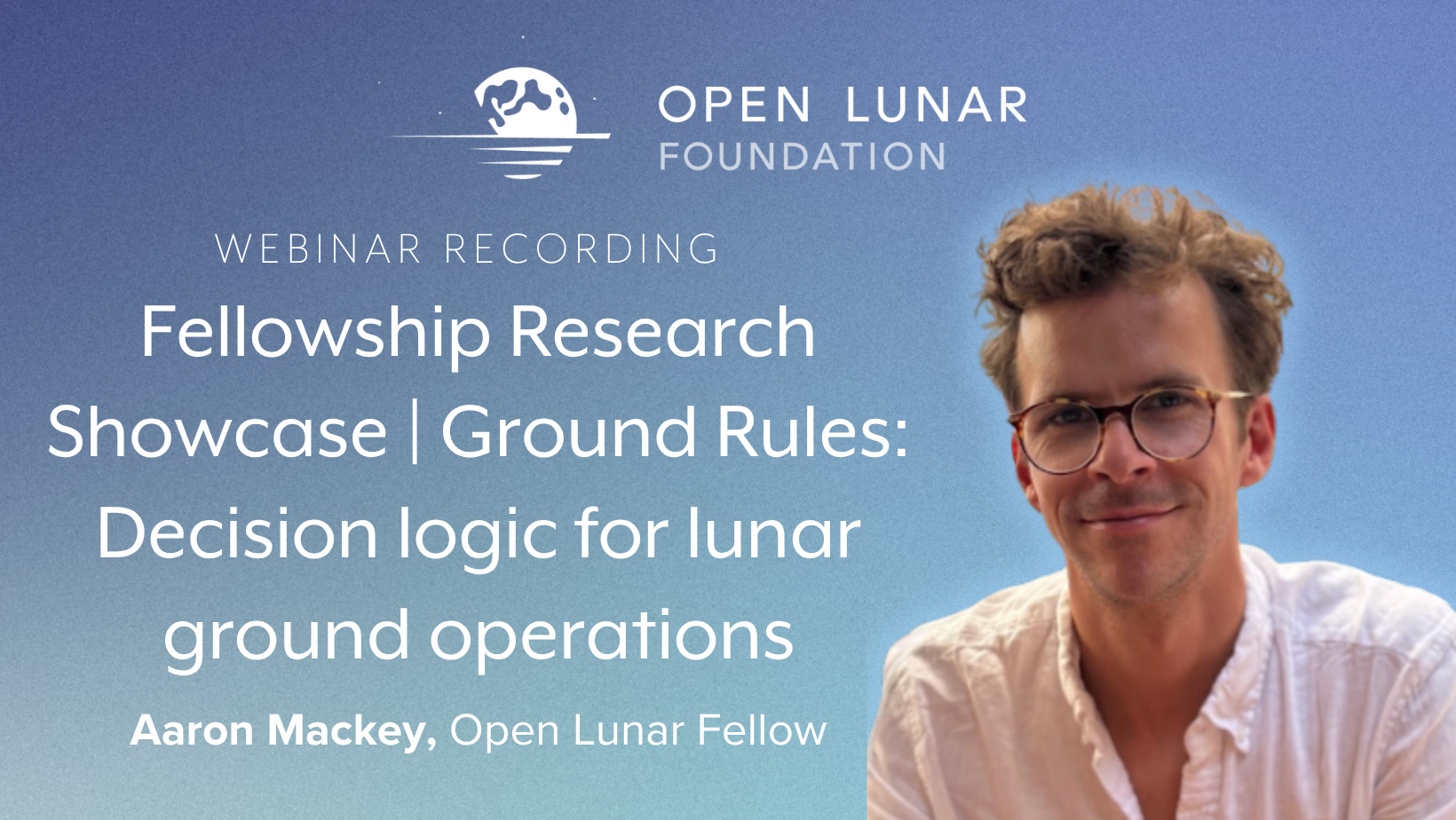 Fellowship Research Showcase | Ground Rules: Decision logic for lunar ground operations