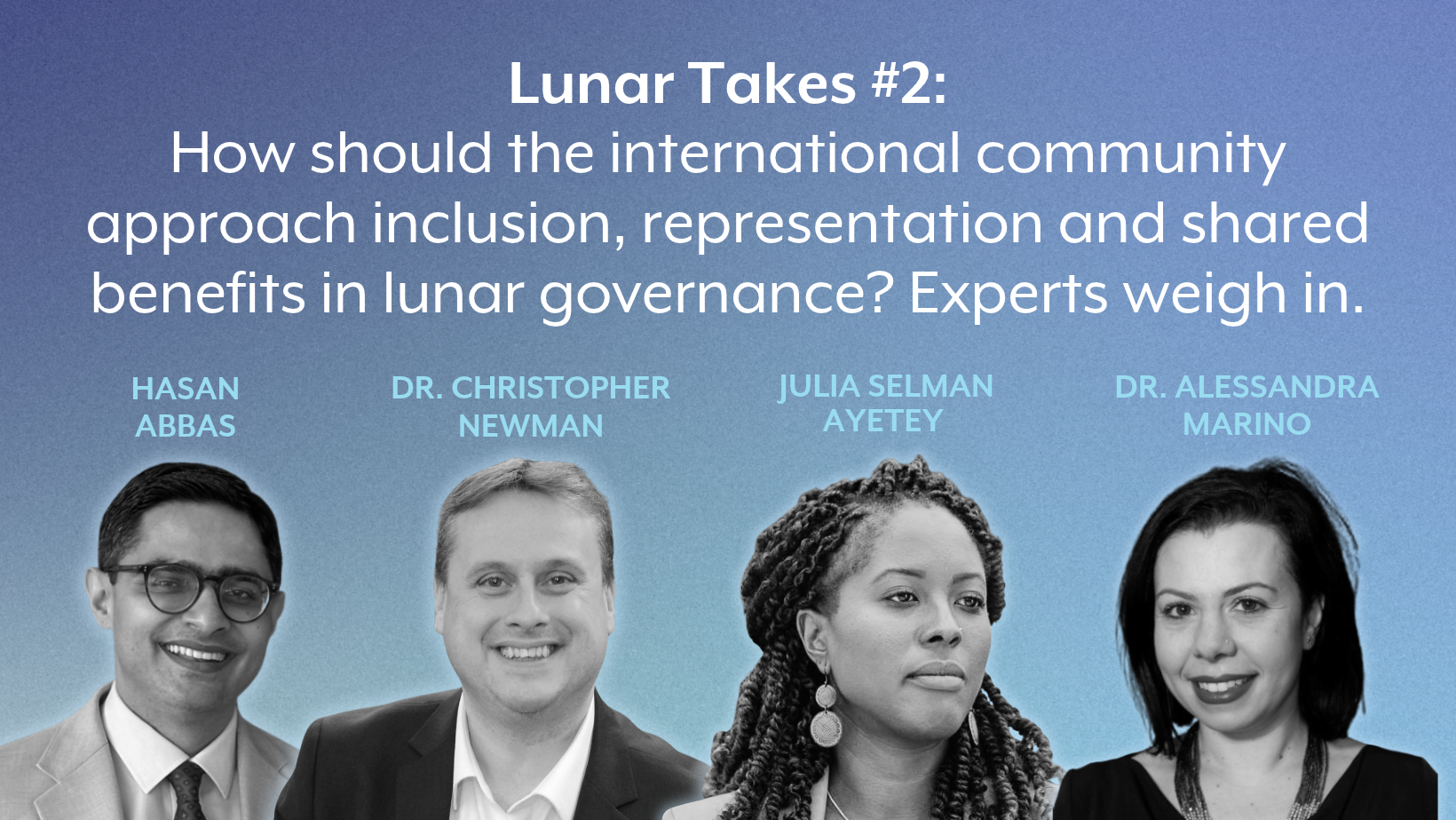 Lunar Takes #2: How should the international community approach inclusion, representation and shared benefits in lunar governance? Experts weigh in.