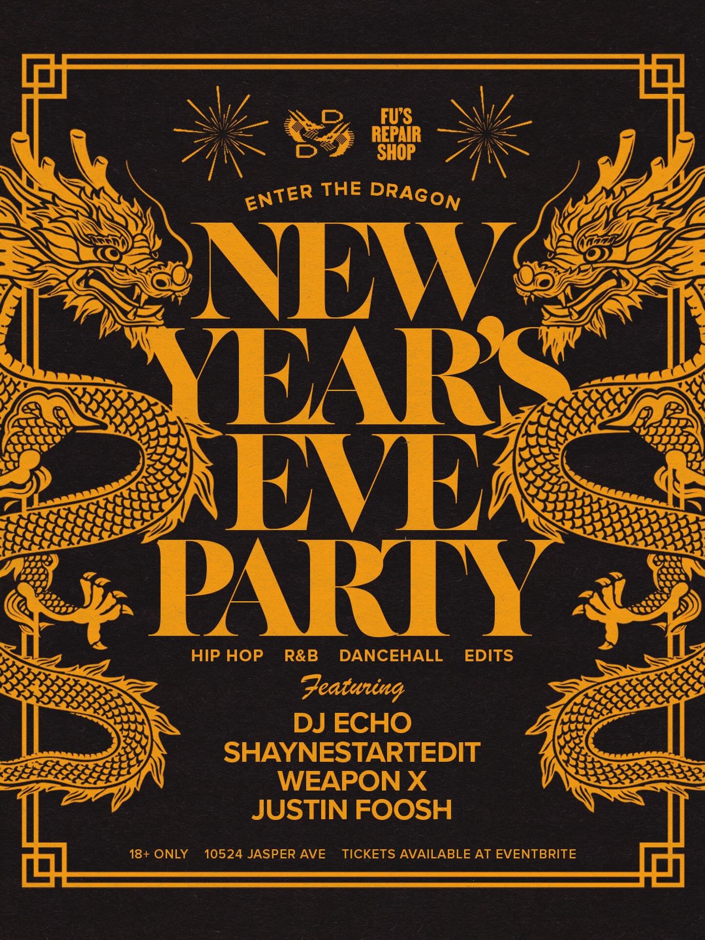 Double Dragon &amp; FU&rsquo;s Repair Shop Presents 

ENTER THE DRAGON New Years Eve Party
on Dec. 31 in Double Dragon &amp; Fus Repair Shop - two rooms filled with music, dancing, ballon drop, party favors and so much more!
You know the room and you