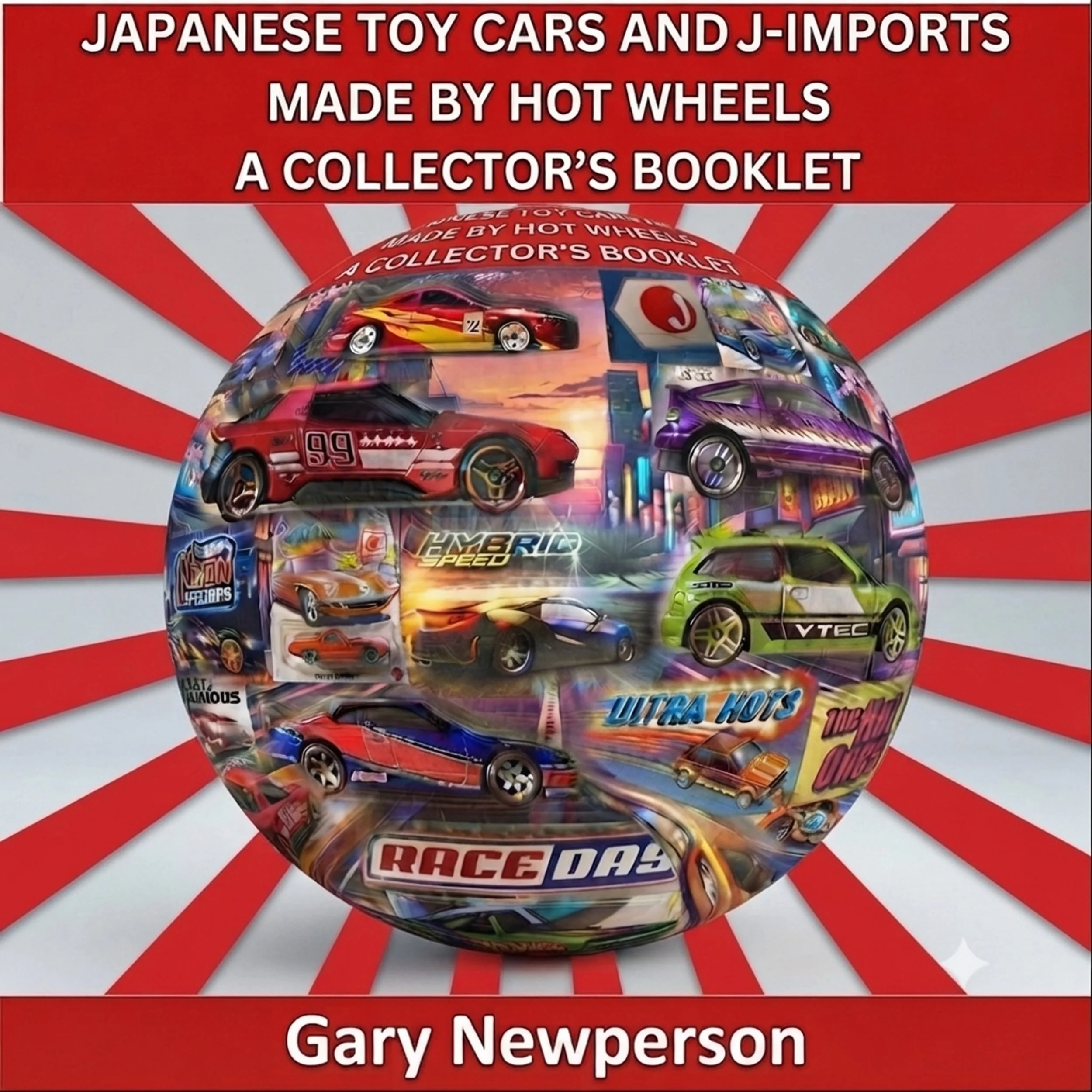 Japanese Toy Cars and J-Imports Made by Hot Wheels: A Collector's Booklet