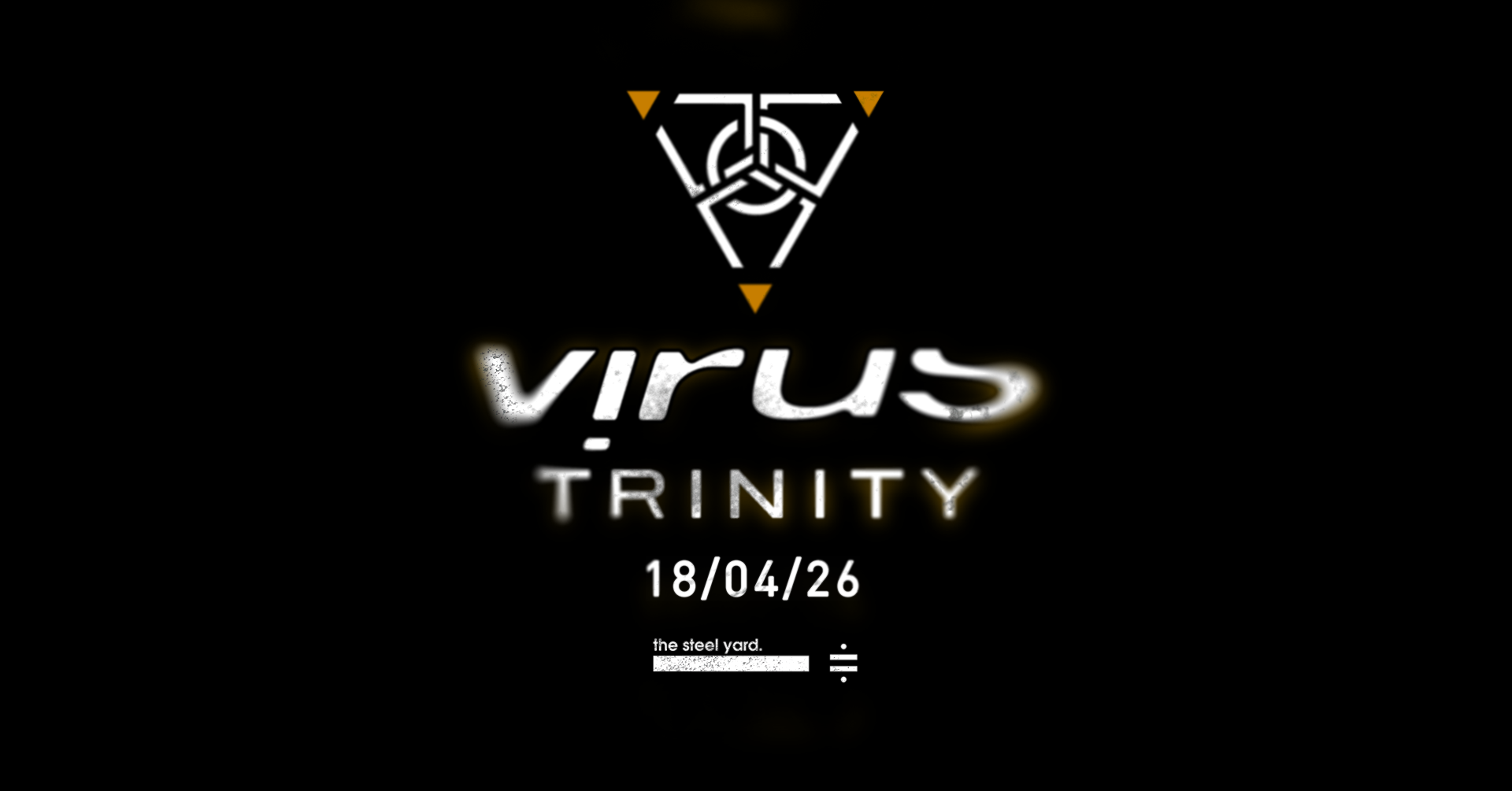 VIRUS Trinity World Debut | The Steel Yard