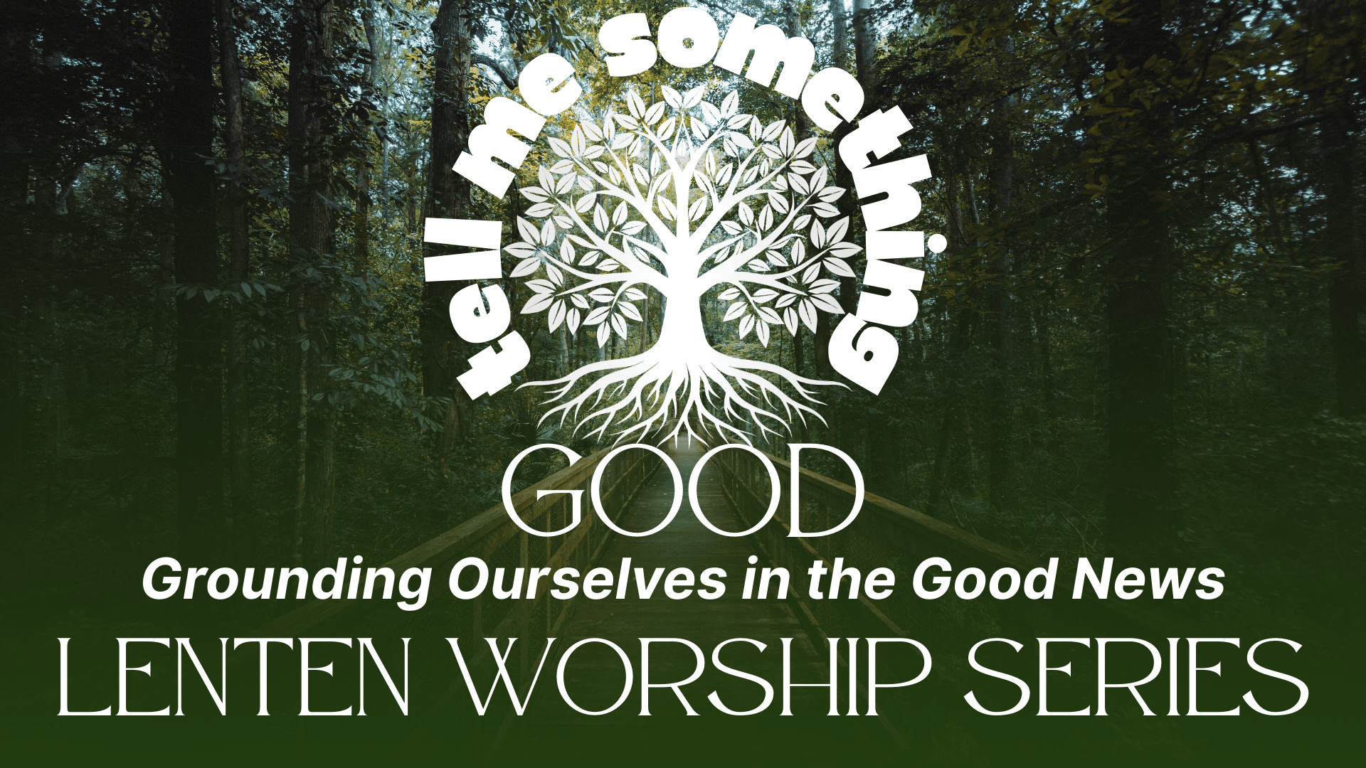 Tell Me Something Good Lenten Sermon Series