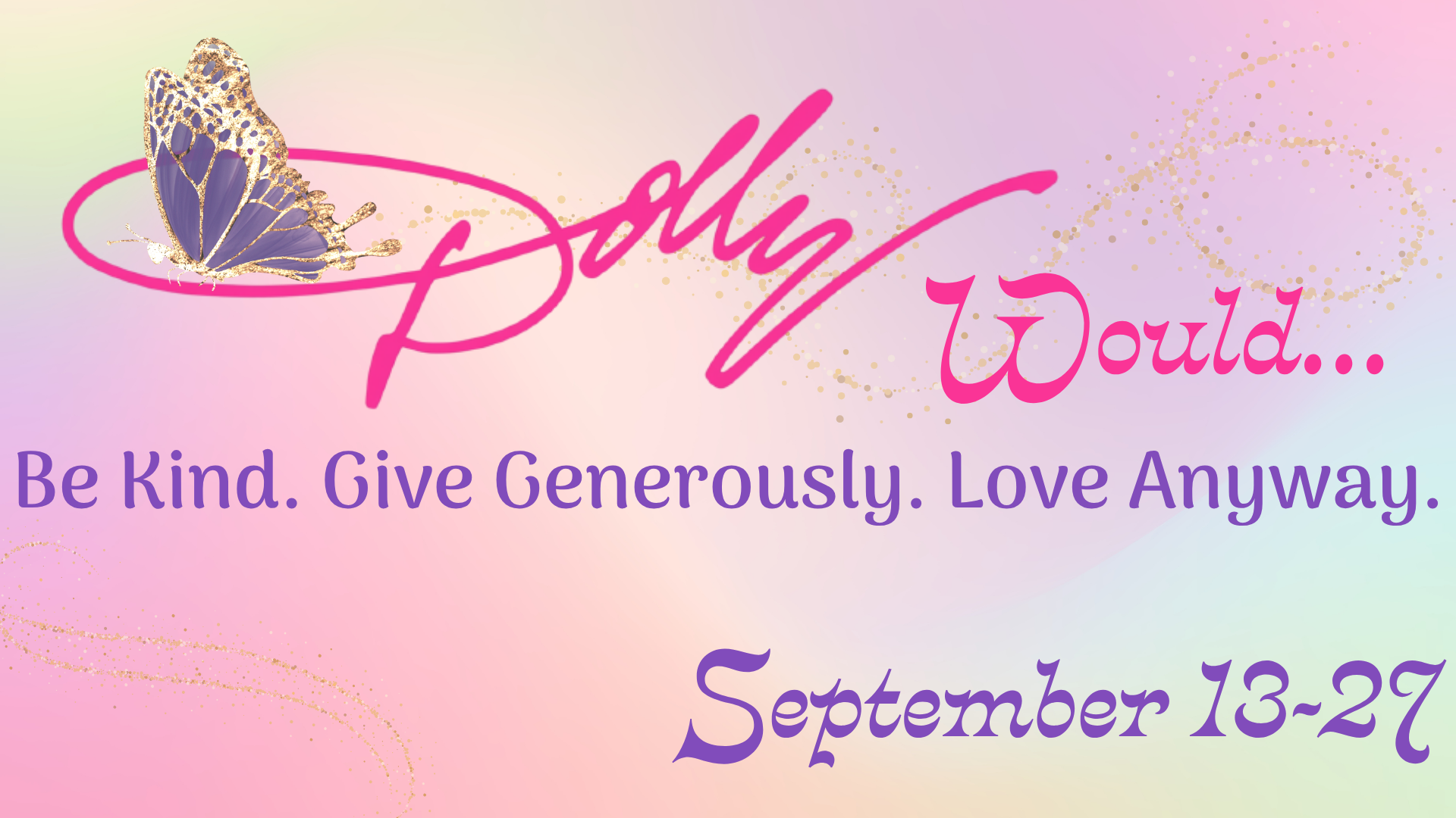 "Dolly Would...Be Kind. Give Generously. Love Anyway." Worship Series