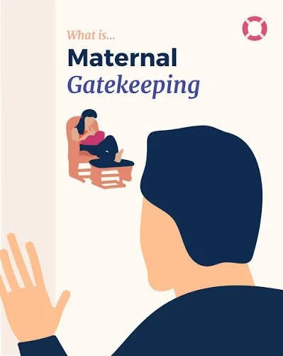 “Maternal Gatekeeping”