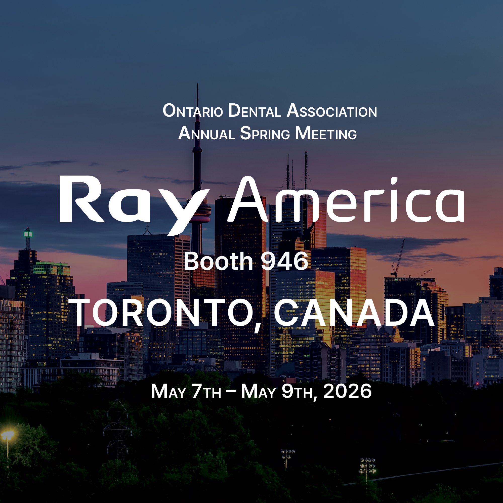 Skyline of Toronto, Canada during sunset with text overlay for the Ontario Dental Association Annual Spring Meeting, Ray America, May 7-9, 2026.
