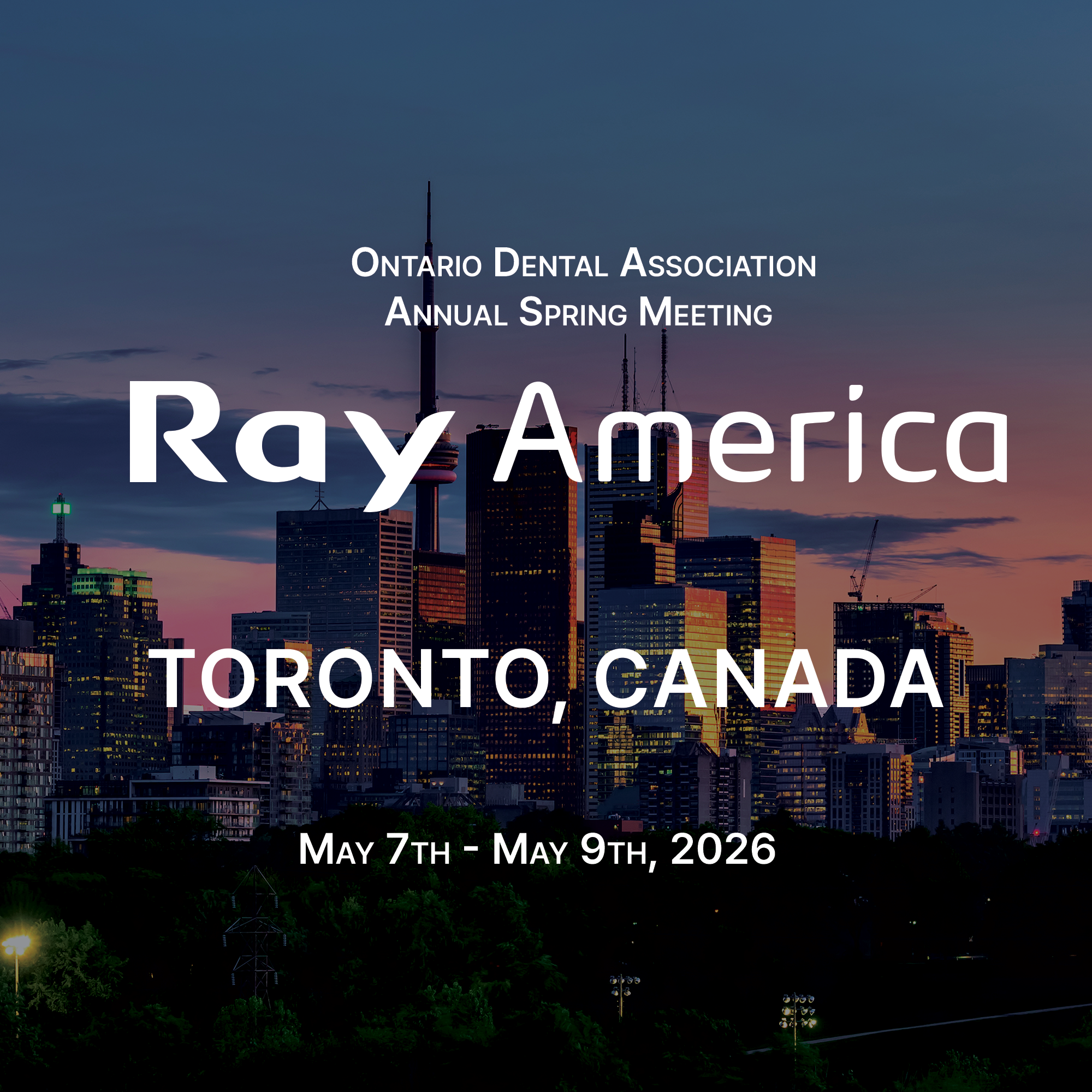 Sunset view of Toronto skyline with text overlaid promoting the Ontario Dental Association Annual Spring Meeting, Ray America, from May 7 to May 9, 2026.