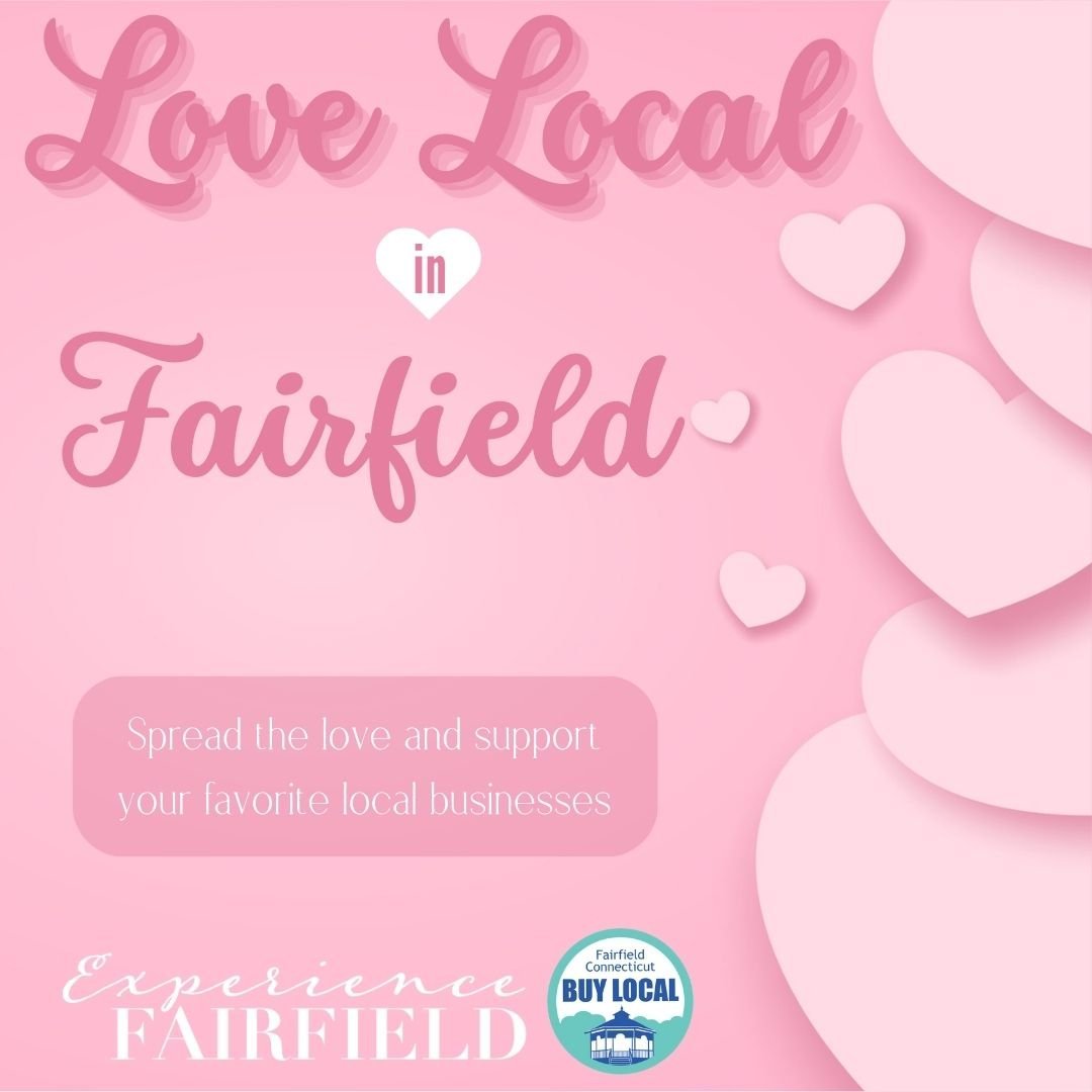 SPREAD LOVE THROUGHOUT FAIRFIELD AND LOVE YOUR LOCAL BUSINESSES