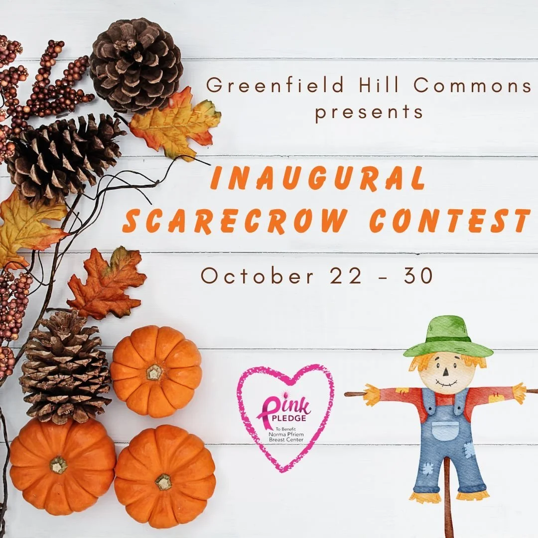 JOIN THE MERCHANTS OF GREENFIELD HILL COMMONS FOR THE INAUGURAL SCARECROW CONTEST TO RAISE FUNDS FOR NORMA PFRIEM