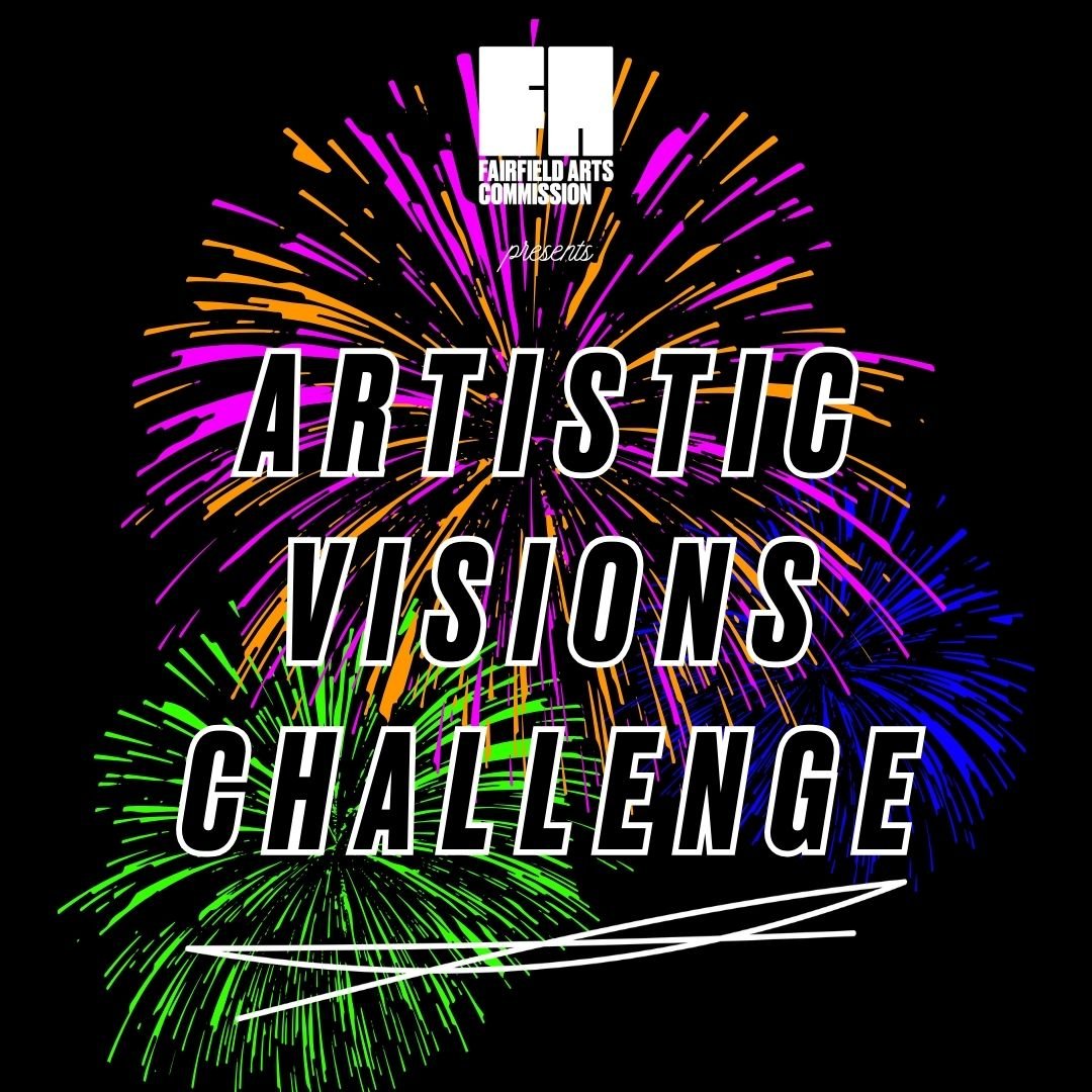Fairfield Arts Commission Announces 1st Annual Artistic Visions Challenge