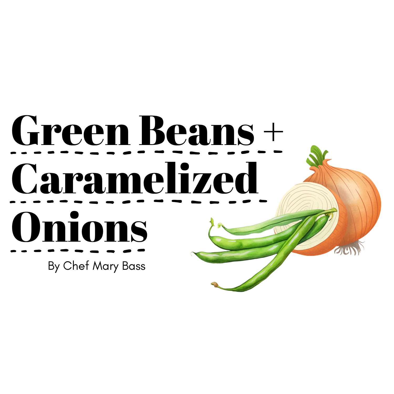 Green Beans + Caramelized Onions