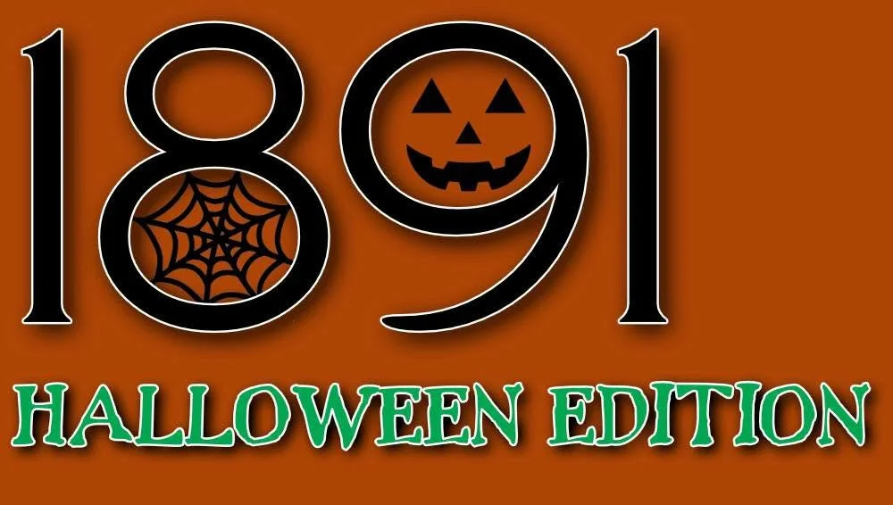 1891 Halloween Edition