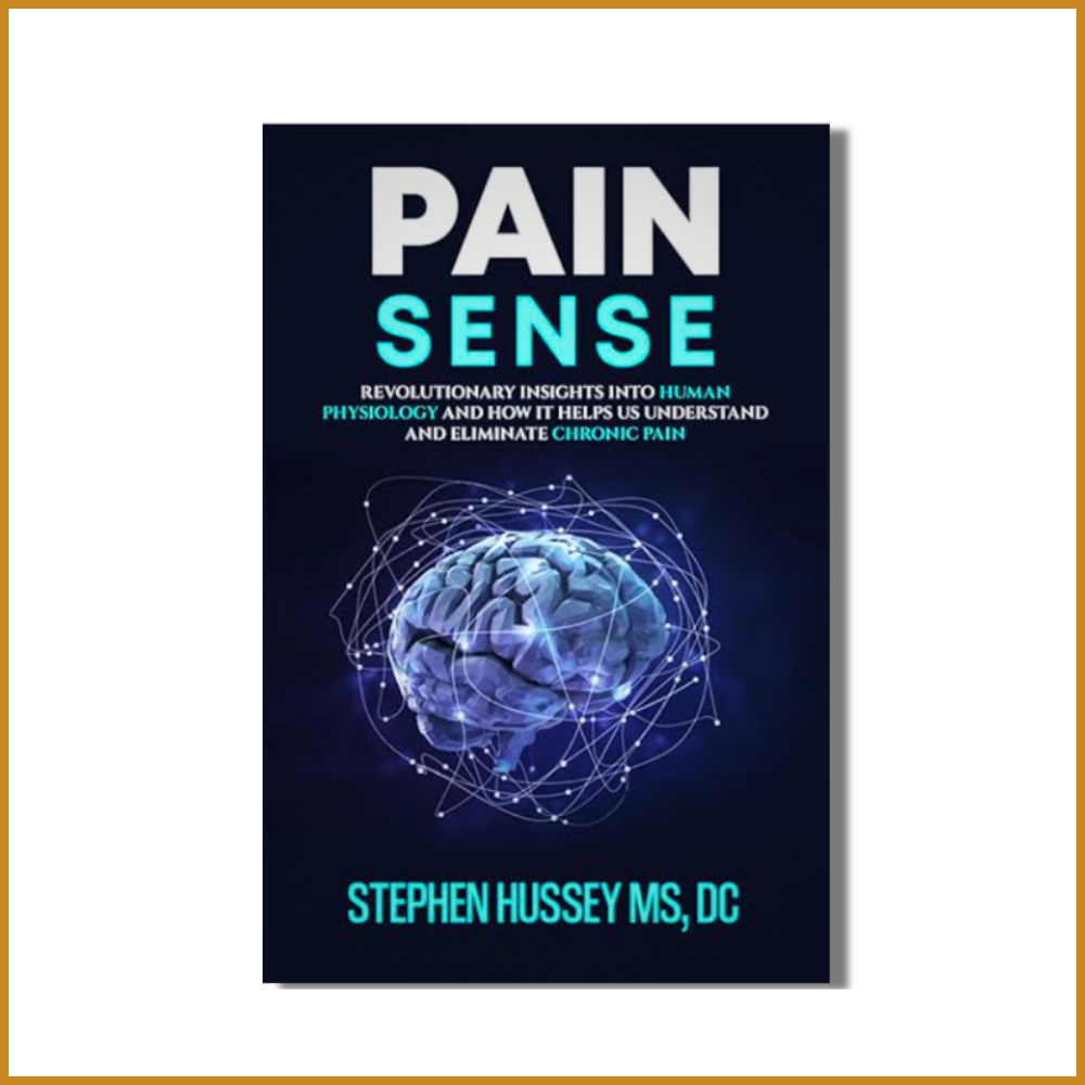 Pain Sense: Revolutionary Insights into Human Physiology and How it Helps Us Understand and Eliminate Chronic Pain 