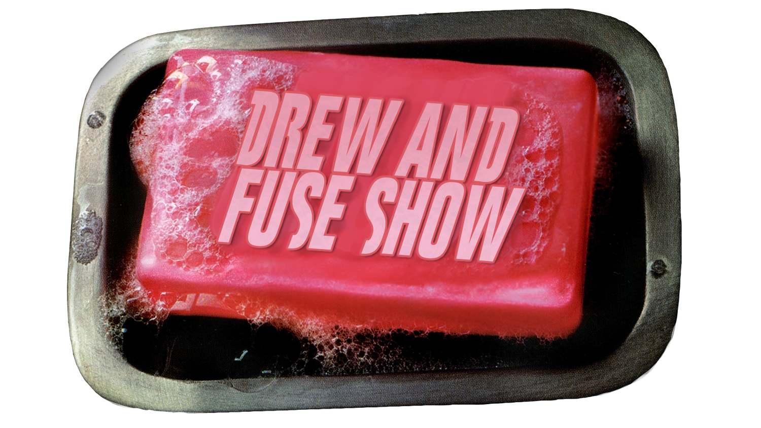 Drew And Fuse Show 