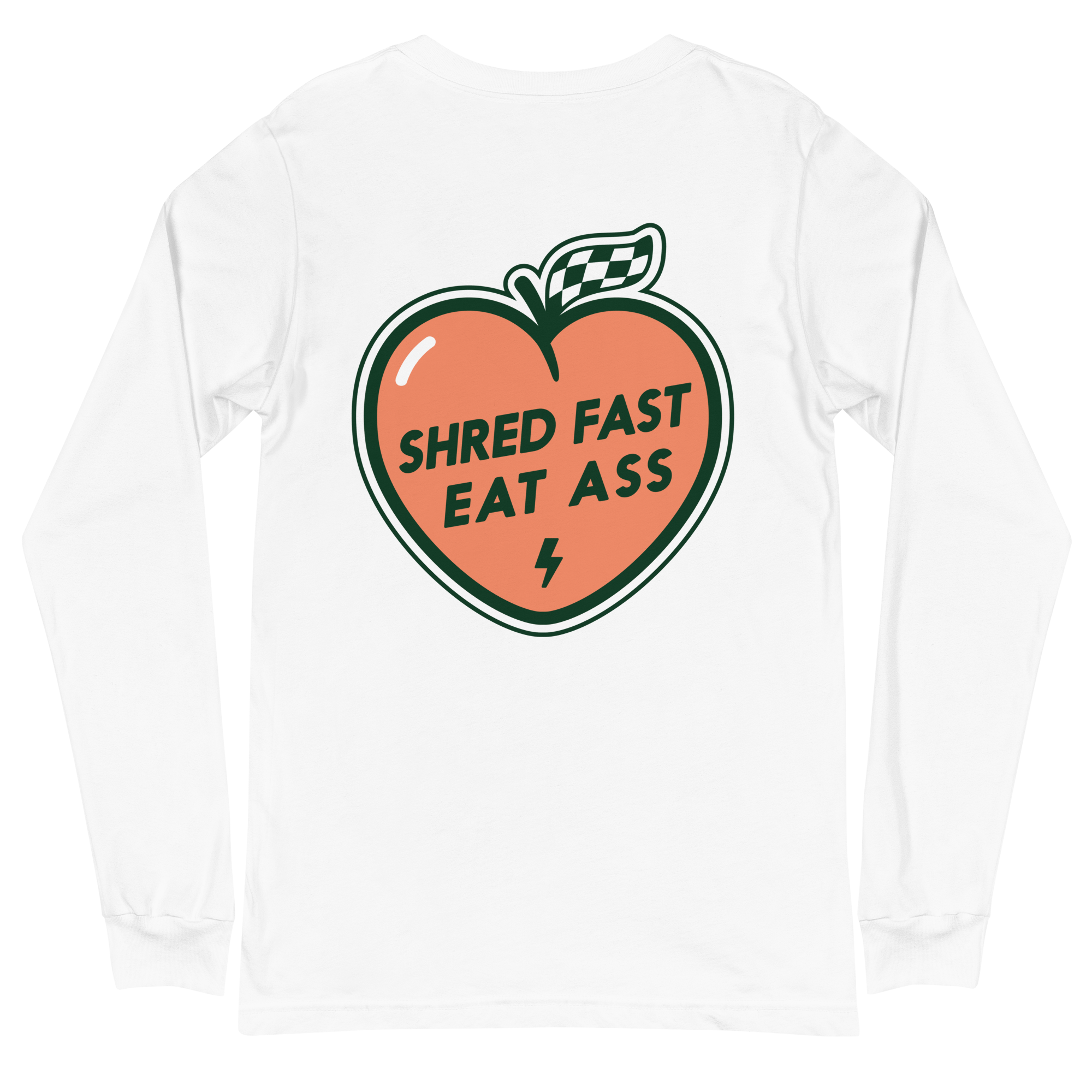 Shred Fast East Ass Unisex Long Sleeve Tee