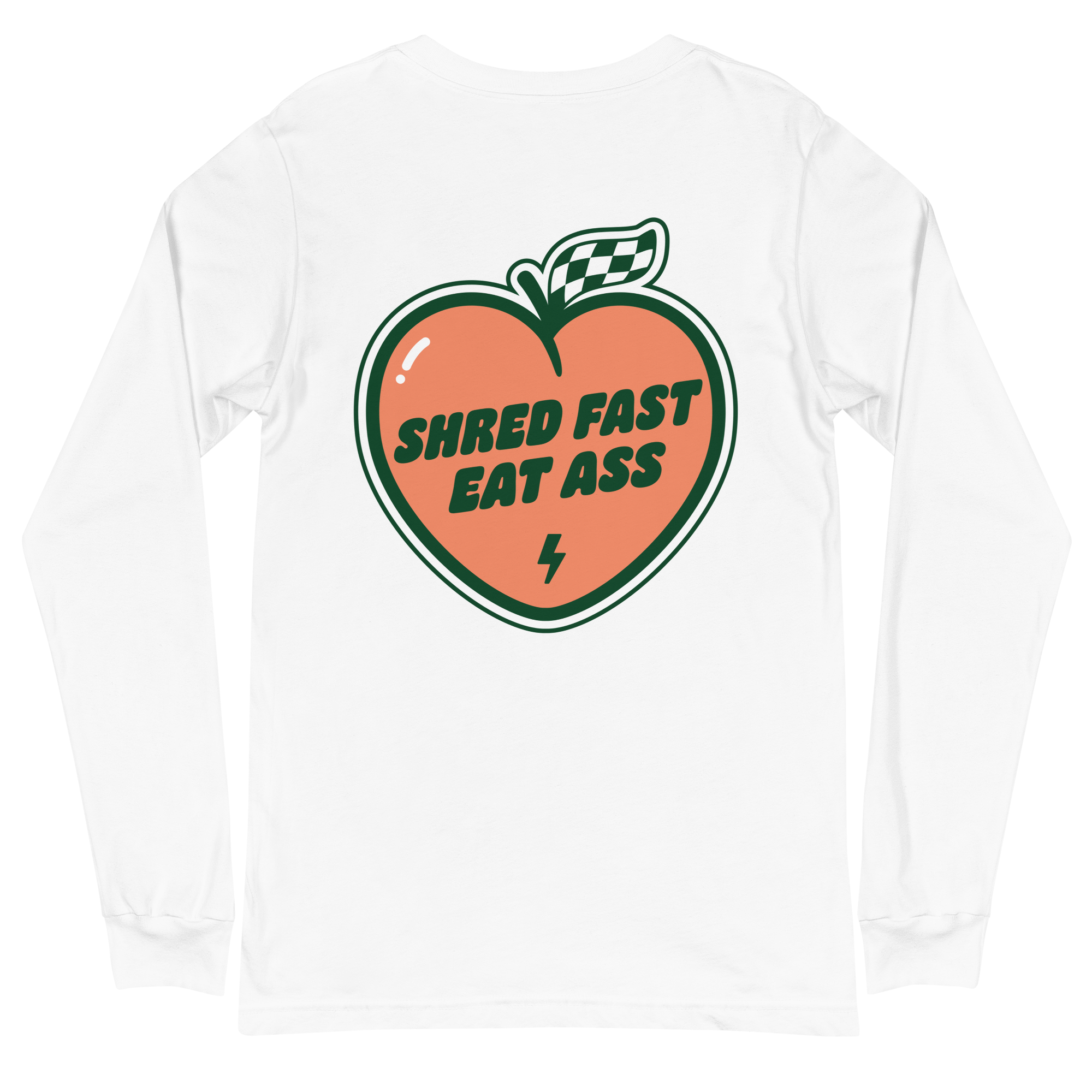 Shred Fast East Ass Unisex Long Sleeve Tee