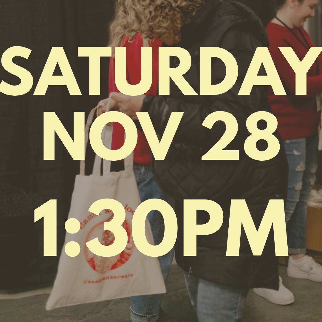 1:30 PM - Sask Maker Sale Christmas Market Ticket - SATURDAY, Nov 28th, 2026