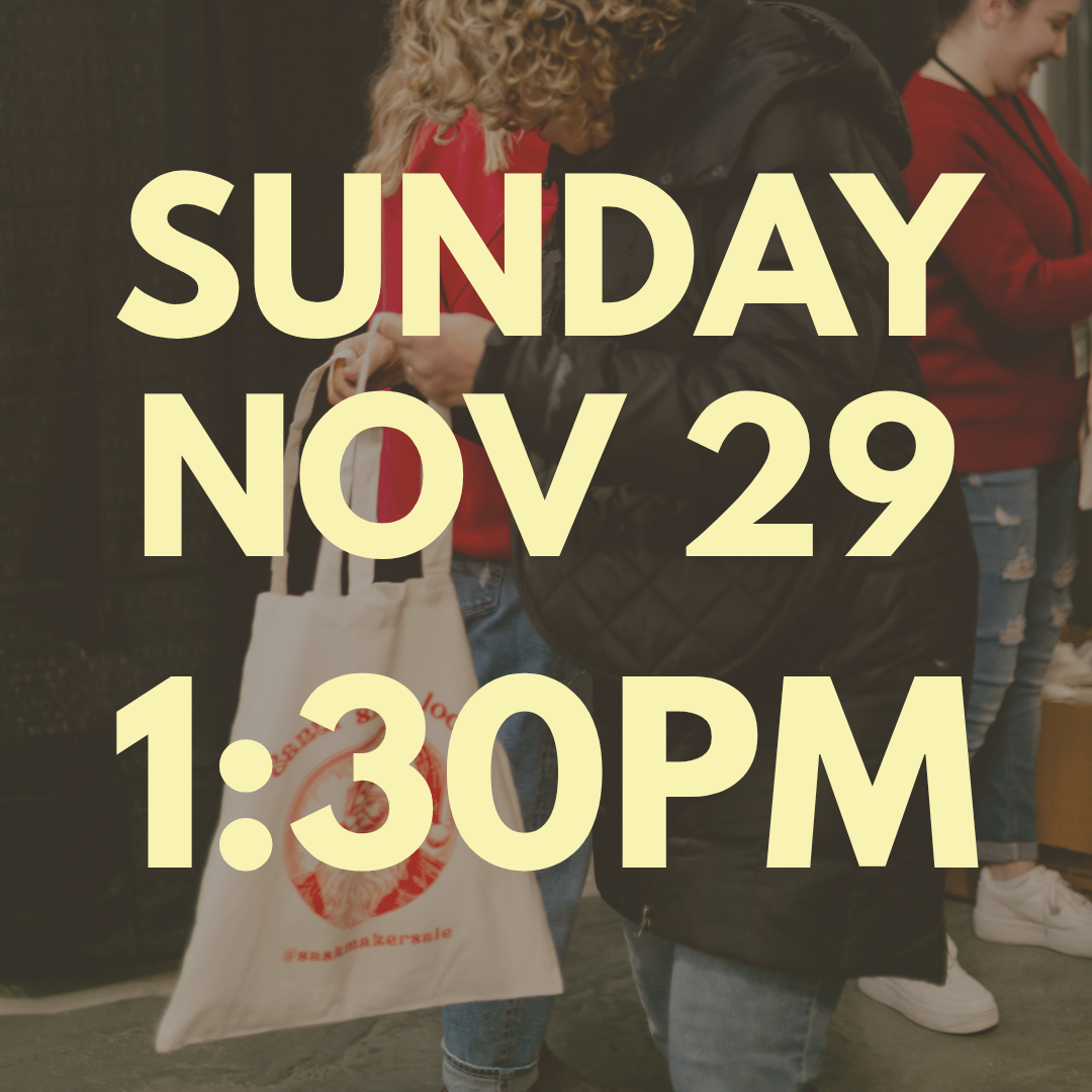1:30 PM - Sask Maker Sale Christmas Market Ticket - SUNDAY, November 29th, 2026