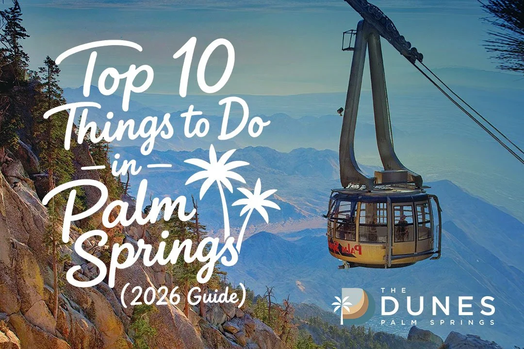 Top 10 Things to Do in Palm Springs (2026 Guide)