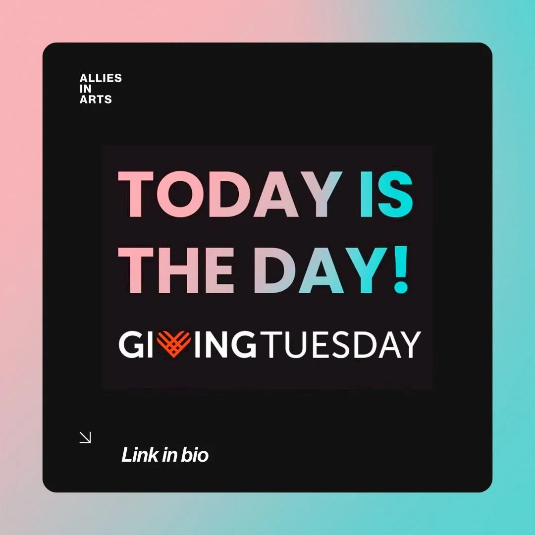 Today&rsquo;s the day! 🌟 Allies in Arts is participating in Giving Tuesday &mdash; a global day of philanthropy. 🌍 🤝
If you&rsquo;re able, we hope you&rsquo;ll consider making a gift to support our work. 💛
Every contribution helps us continue adv