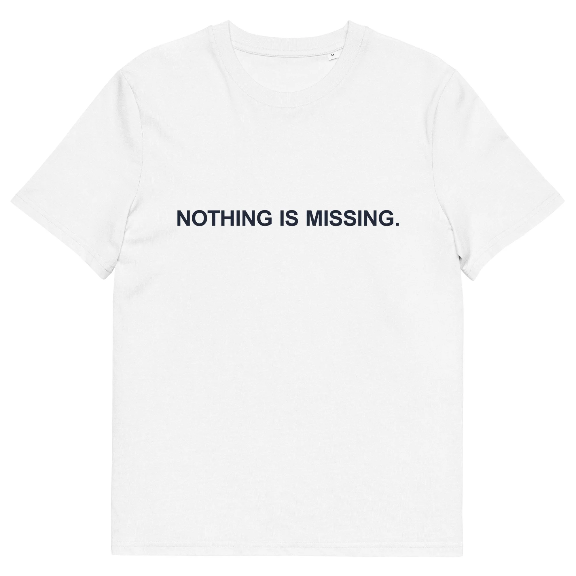 "Nothing Is Missing" T-Shirt - White