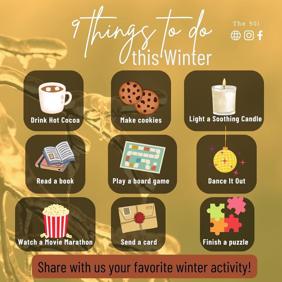 We&rsquo;re smack dab in the middle of winter, so here are some ideas for what you should be doing to enjoy the season! 
1) Drink Hot Cocoa ☕️
2) Make Cookies 🍪
3) Light a Soothing Candle 🕯️
4) Read a Book 📘
5) Play a Board Game 🎲
6) Dance it Out