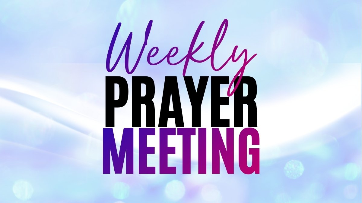 Weekly Prayer Meeting