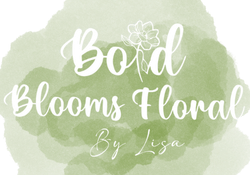 "Bold Blooms"  floral designs by Lisa 