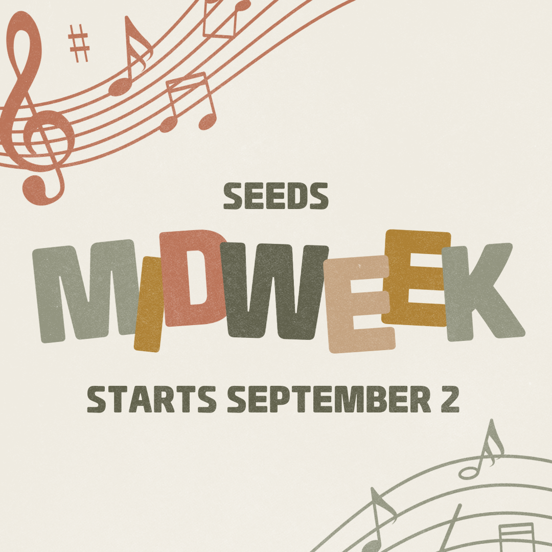 Seeds Midweek
