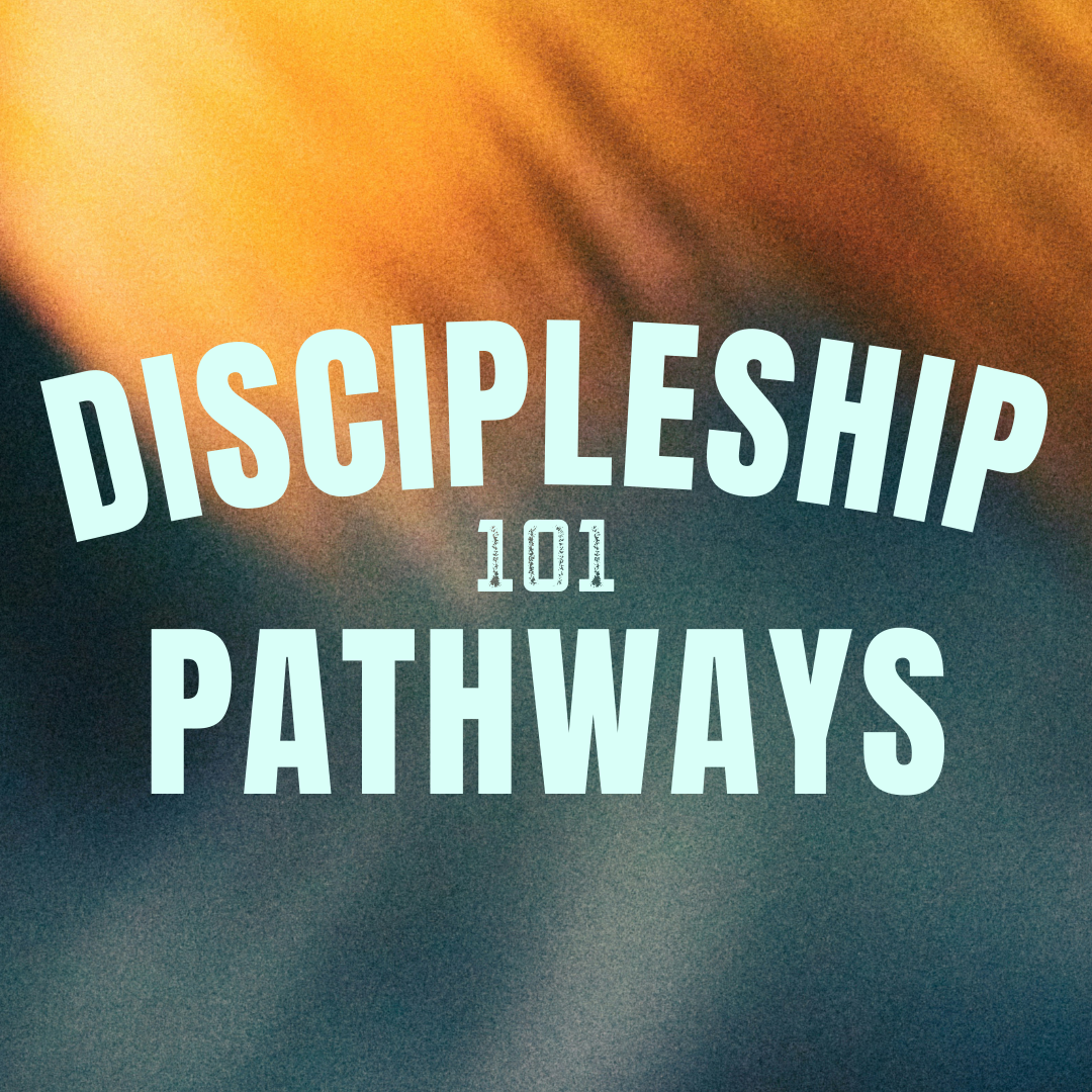 Discipleship Pathways 101