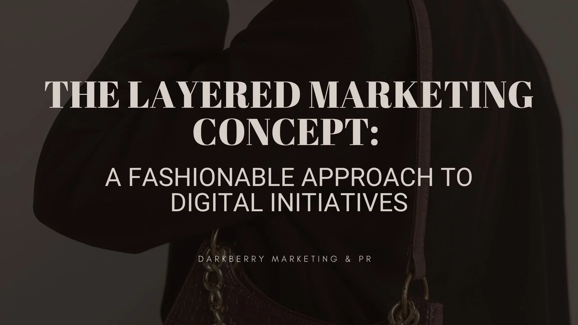The Layered Marketing Concept: A Fashionable Approach to Digital Marketing